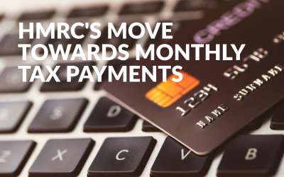 HMRC’s Move Towards Monthly Tax Payments